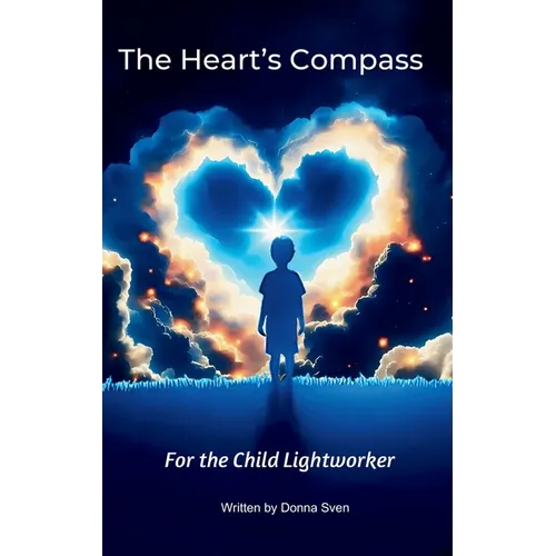 The Heart's Compass: For the child lightworker