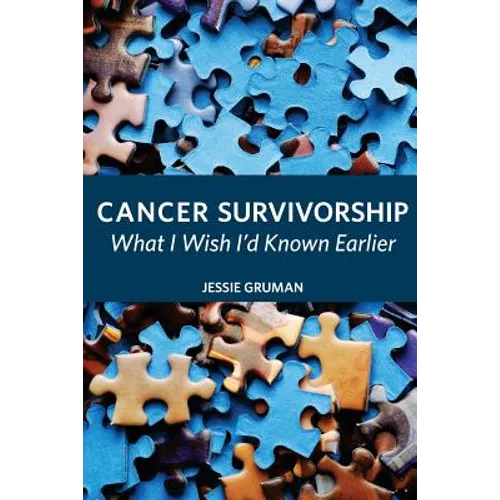 Cancer Survivorship: What I Wish I'd Known Earlier