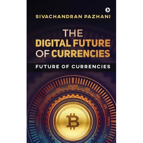 The Digital Future of Currencies: Future of Currencies