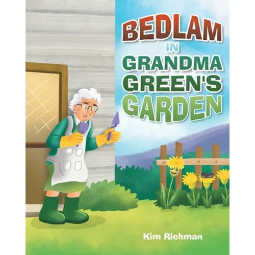 Bedlam in Grandma Green's Garden