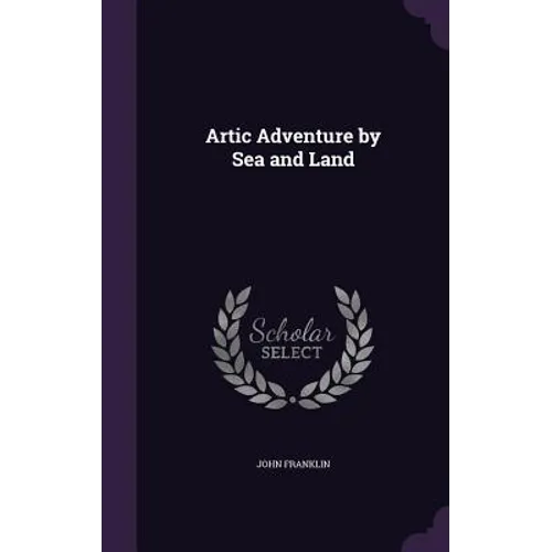 Artic Adventure by Sea and Land
