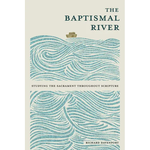 The Baptismal River: Studying the Sacrament throughout Scripture