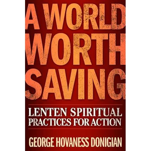 A World Worth Saving: Lenten Spiritual Practices for Action