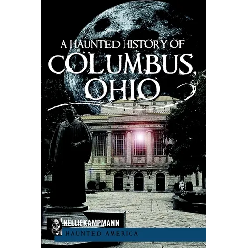 A Haunted History of Columbus, Ohio