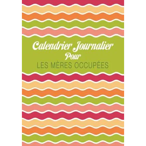 Calendrier Journalier Pour Les Meres Occupees