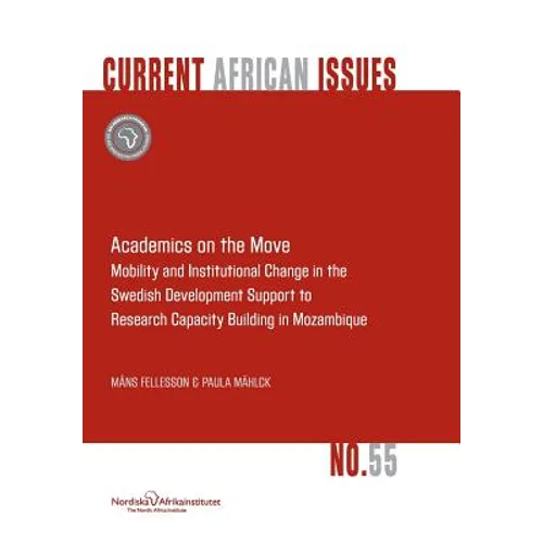 Academics on the Move. Mobility and Institutional Change in the Swedish Development Support to Research Capacity Building in Mozambique