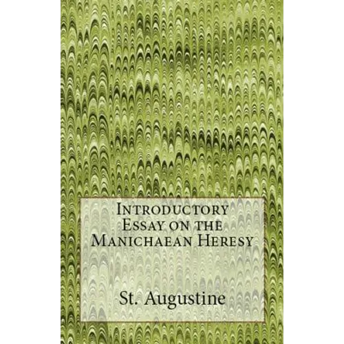 Introductory Essay on the Manichaean Heresy