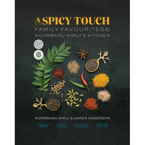 A Spicy Touch: Family Favourites from Noorbanu Nimji's Kitchen