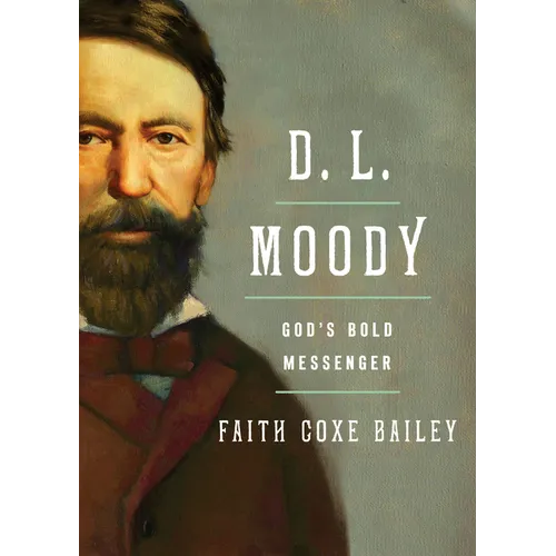 D. L. Moody: God's Bold Messenger