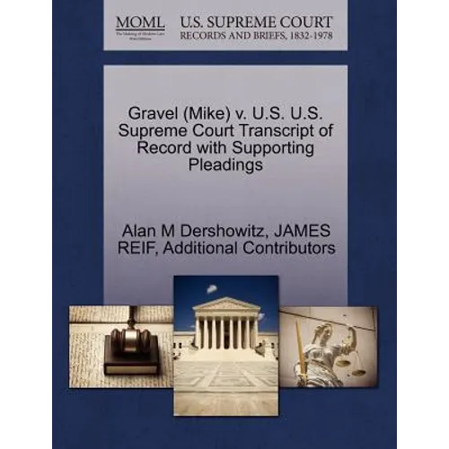 Gravel (Mike) V. U.S. U.S. Supreme Court Transcript of Record with Supporting Pleadings