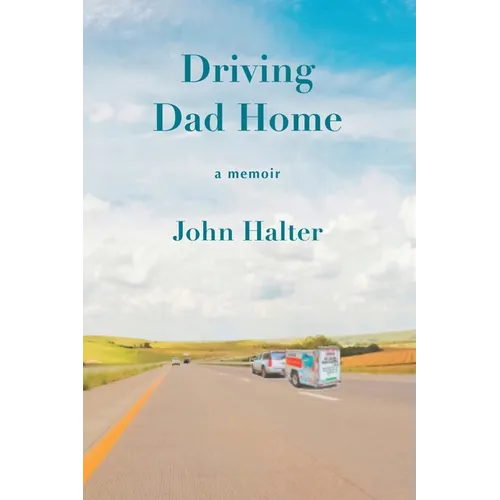 Driving Dad Home: A Memoir