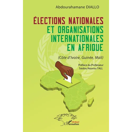 Élections nationales et organisations internationales en Afrique: (Côte d'Ivoire, Guinée, Mali)