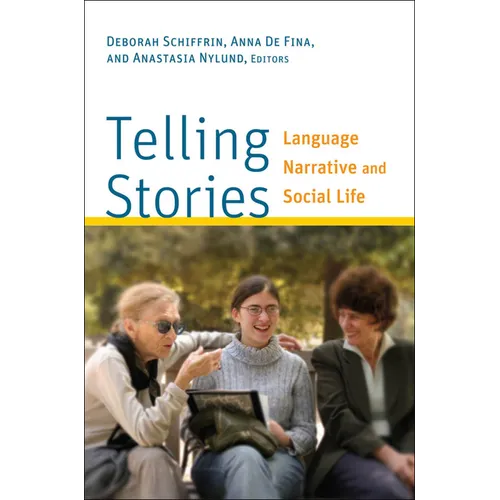 Telling Stories: Language, Narrative, and Social Life