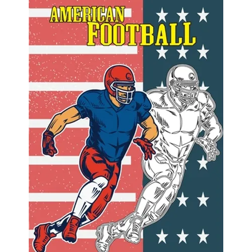 American Football: COLORING BOOK Illustrations of Players, Team, helmet and more, for kids and adults, coloring book stress relief, large