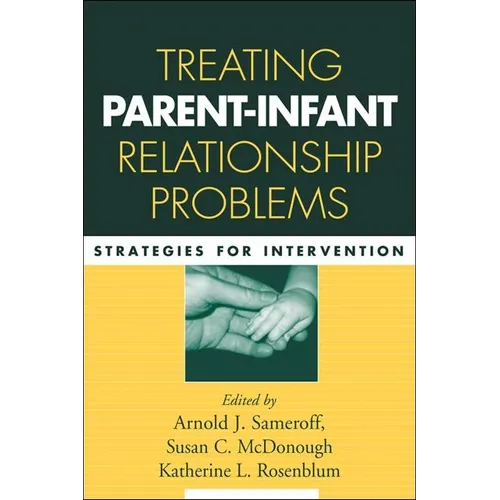 Treating Parent-Infant Relationship Problems: Strategies for Intervention