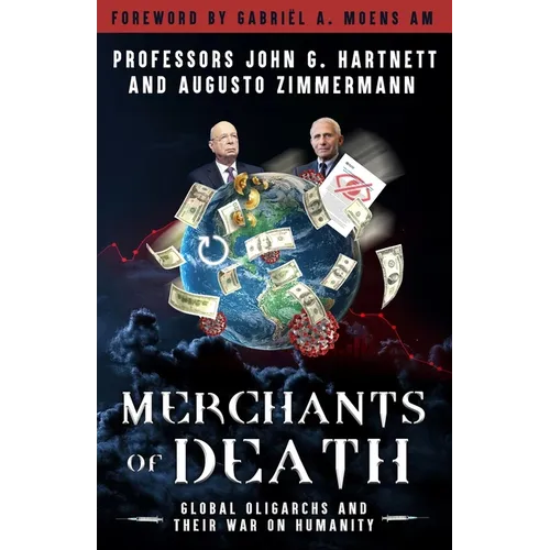 Merchants of Death: Global Oligarchs and Their War On Humanity