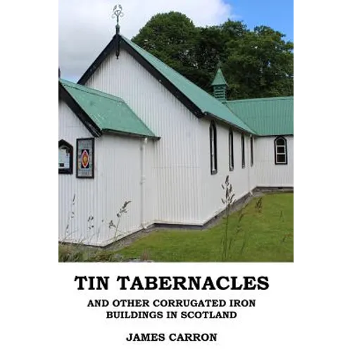 Tin Tabernacles and other Corrugated Iron Buildings in Scotland