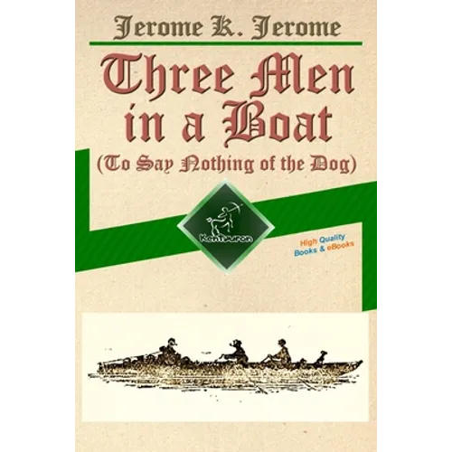 Three Men in a Boat (To Say Nothing of the Dog): New Illustrated Edition with 67 Original Drawings by A. Frederics, a Detailed Map of Tour, and a Phot
