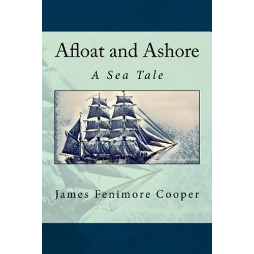 Afloat and Ashore: A Sea Tale