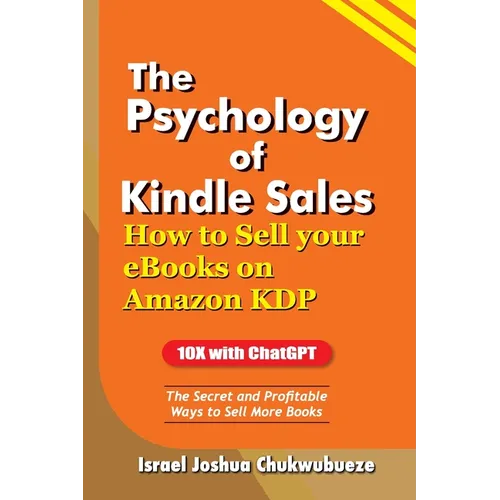 The Psychology of Kindle Sales: How to Sell your eBooks on Amazon KDP