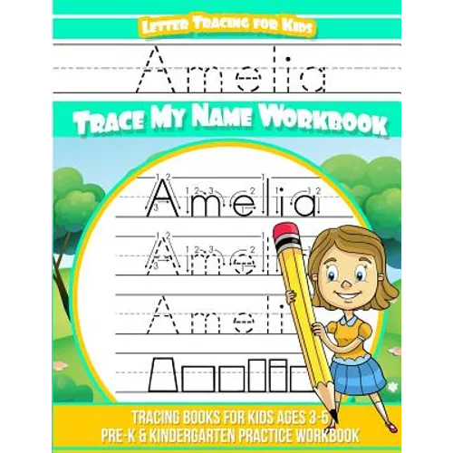 Amelia Letter Tracing for Kids Trace my Name Workbook: Tracing Books for Kids ages 3 - 5 Pre-K & Kindergarten Practice Workbook
