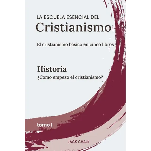 La escuela esencial del cristianismo, vol. I - Historia