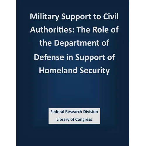 Military Support to Civil Authorities: The Role of the Department of Defense in Support of Homeland Security