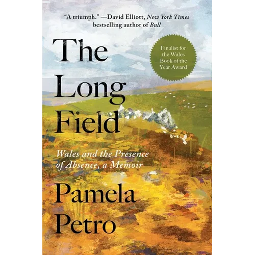 The Long Field: Wales and the Presence of Absence, a Memoir