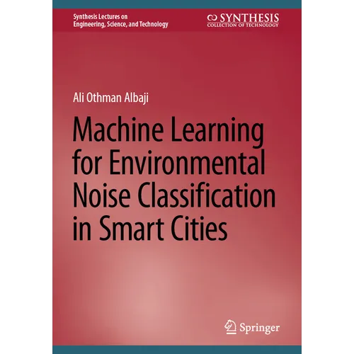 Machine Learning for Environmental Noise Classification in Smart Cities