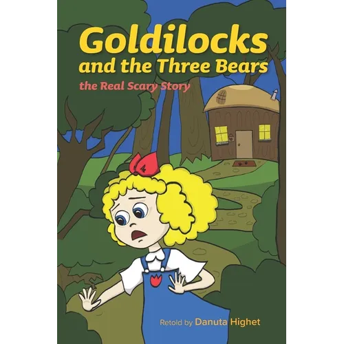 Goldilocks and the Three Bears: The Real Scary Story