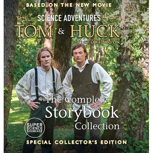 The Science Adventures of Tom & Huck: The Complete Storybook Collection: Special Collector's Edition (Super Science Showcase)