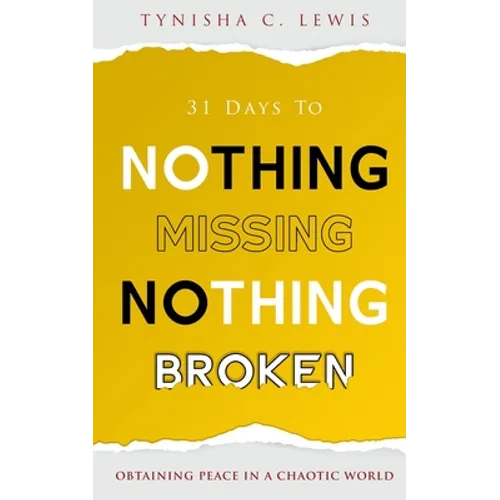 31 Days to Nothing Missing, Nothing Broken: Obtaining Peace in a Chaotic World