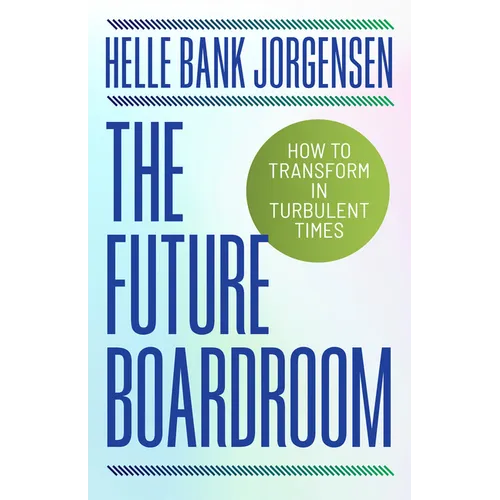 The Future Boardroom: How to Transform in Turbulent Times