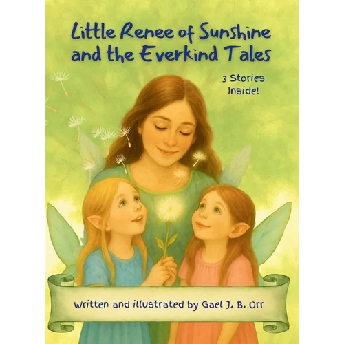 Little Renee of Sunshine and the Everkind Tales: A Gentle Fairy Tale Collection About Kindness, Confidence, and Big Feelings