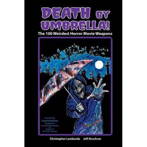 Death by Umbrella! The 100 Weirdest Horror Movie Weapons
