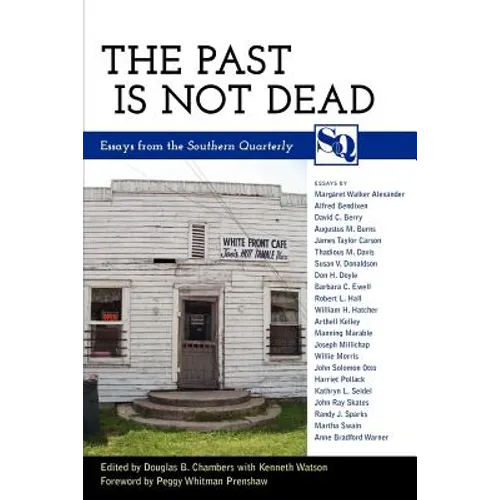 The Past Is Not Dead: Essays from the "Southern Quarterly"