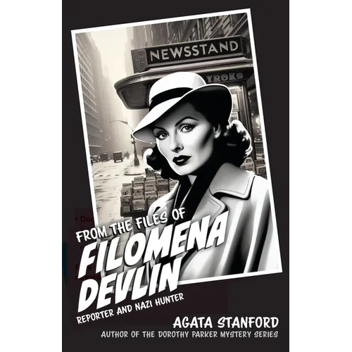 From the Files of Filomena Devlin: Reporter and Nazi Hunter