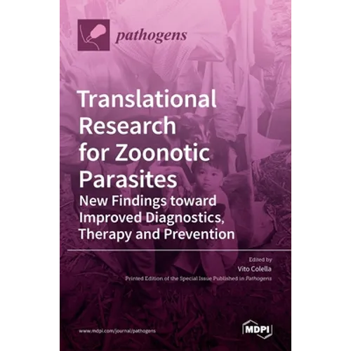 Translational Research for Zoonotic Parasites: New Findings toward Improved Diagnostics, Therapy and Prevention