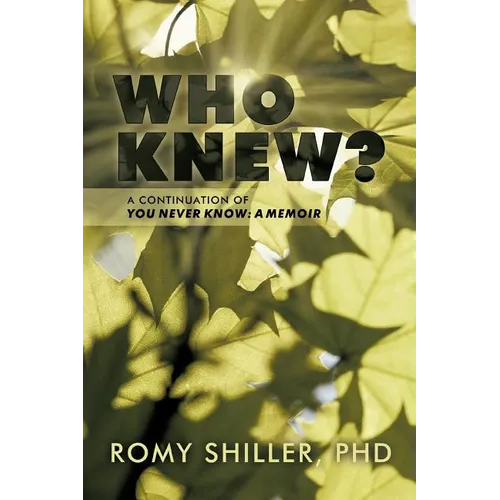 Who Knew?: A Continuation of You Never Know: A Memoir
