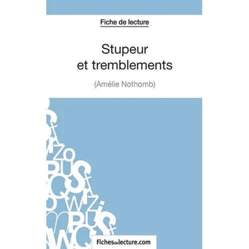 Stupeur et tremblements d'Amélie Nothomb (Fiche de lecture): Analyse complète de l'oeuvre