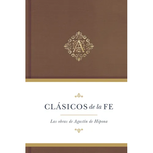 Cl疽icos de la Fe: Agust匤 de Hipona: Las Obras de Agustin de Hipona