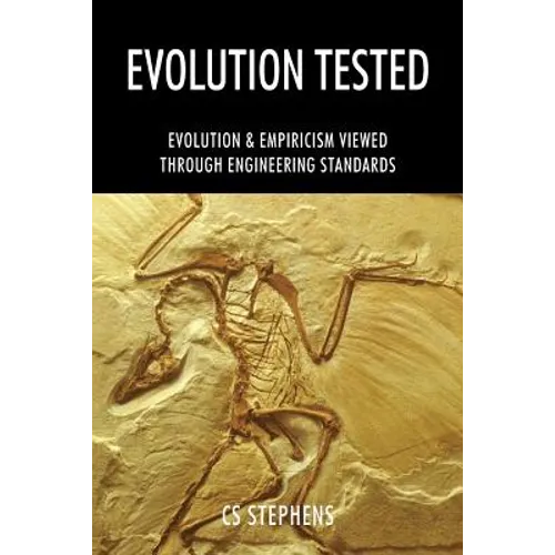 Evolution Tested: EVOLUTION & EMPIRICISM Viewed through ENGINEERING STANDARDS