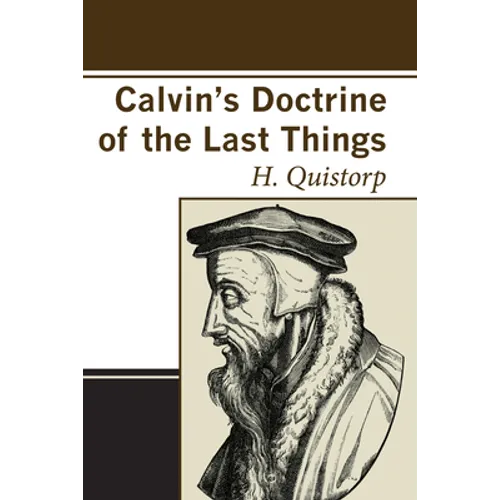 Calvin's Doctrine of the Last Things