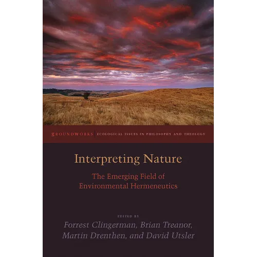 Interpreting Nature: The Emerging Field of Environmental Hermeneutics