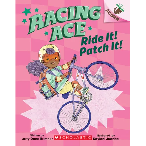 Ride It! Patch It!: An Acorn Book (Racing Ace #3): Volume 3