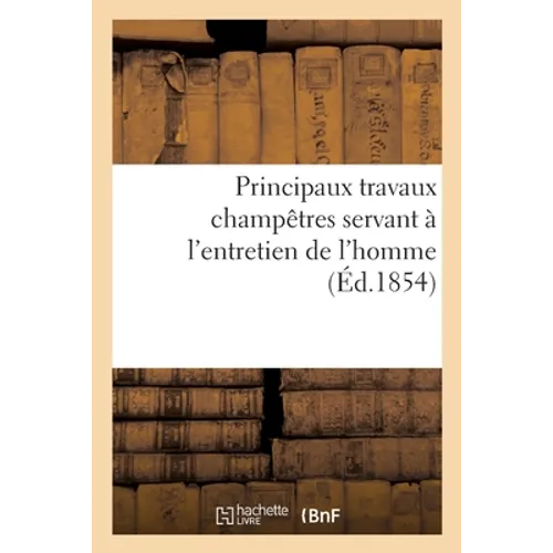 Principaux travaux champêtres servant à l'entretien de l'homme