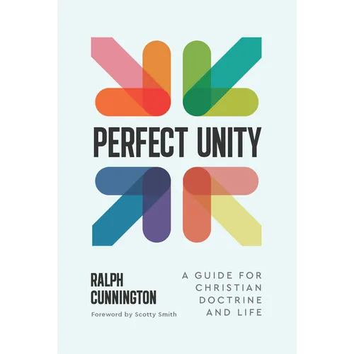 Perfect Unity: A Guide for Christian Doctrine and Life