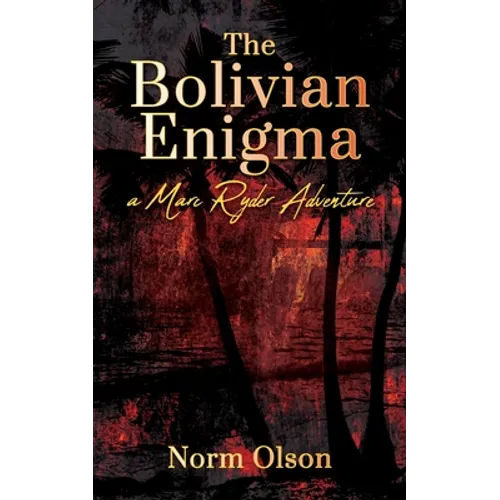 The Bolivian Enigma: a Marc Ryder Adventure