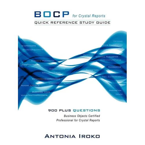 Bocp - Quick Reference Study Guide: 930 Questions - Business Objects Certified Professional for Crystal Reports - Paperback