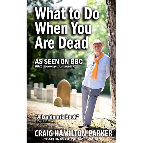 What to Do When You Are Dead: Life After Death, Heaven and the Afterlife: A famous Spiritualist psychic medium explores the life beyond death and desc - Paperback